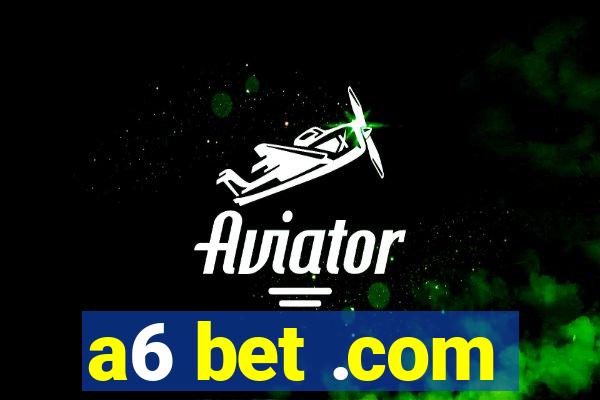 a6 bet .com